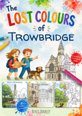 The Lost Colours of Trowbridge - Local Colouring Book