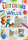 The Lost Colours of Wells - Local Colouring Book